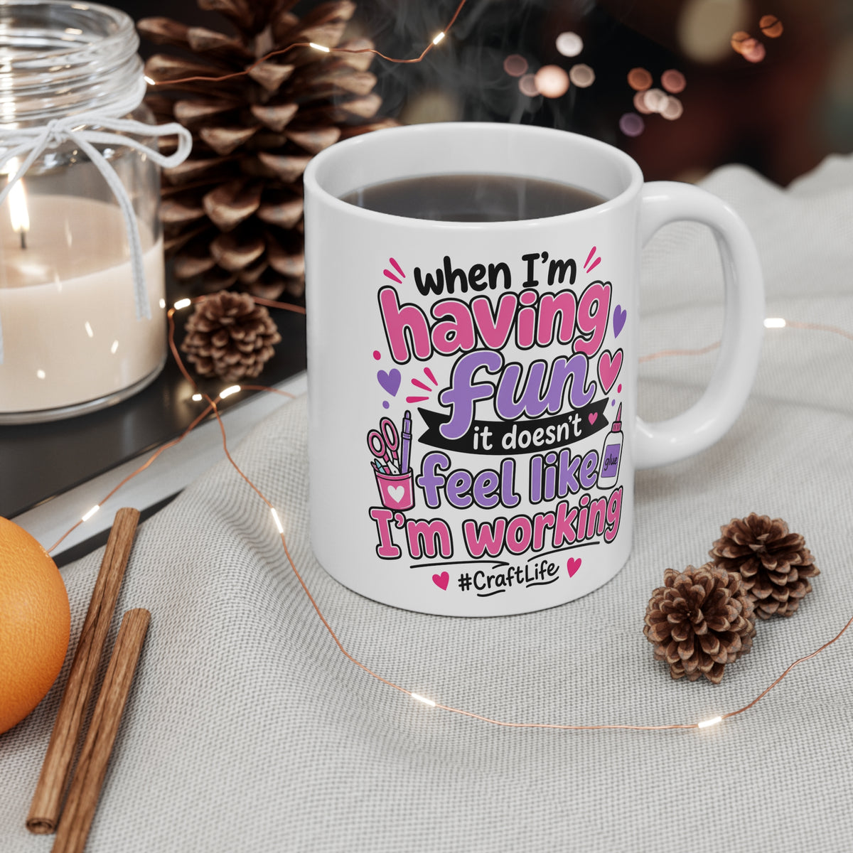 Crafting Mug – “When I’m Having Fun It Doesn’t Feel Like I’m Working” 11oz #CraftLife