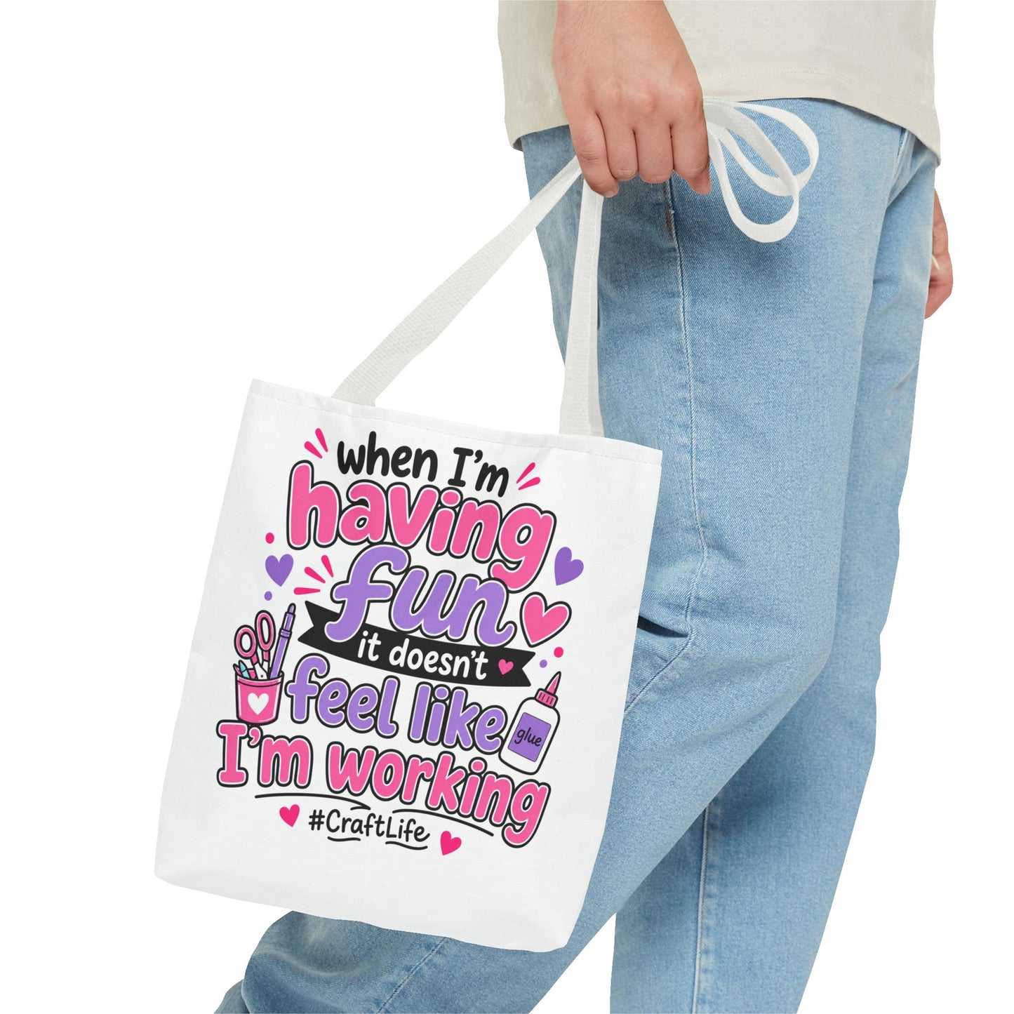 Craft Life Tote Bag — "When I’m Having Fun It Doesn’t Feel Like I’m Working" Crafting Tote