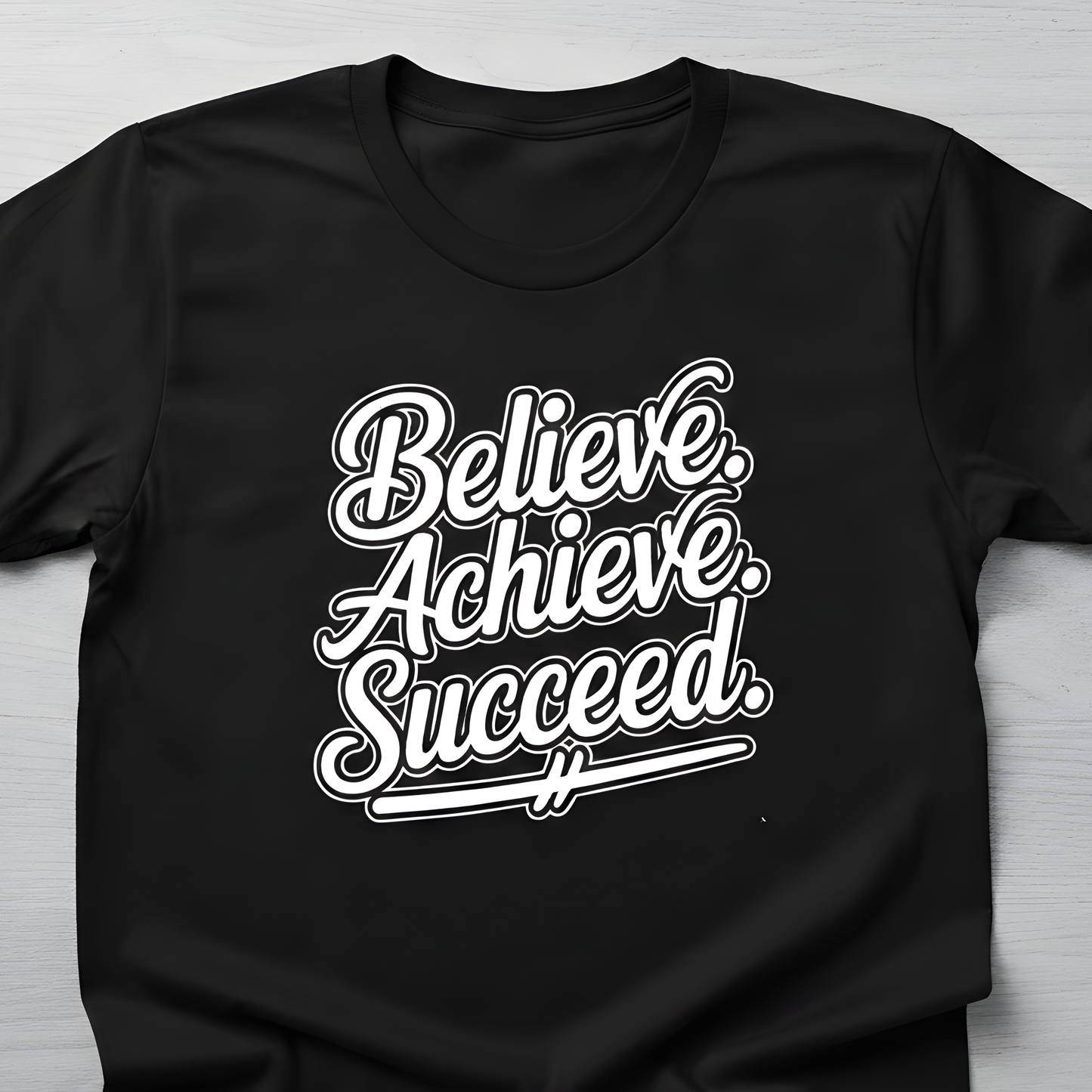 Believe, Achieve, Succeed T-shirt